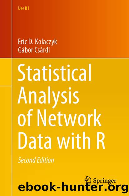 Statistical Analysis of Network Data with R by Eric D. Kolaczyk & Gábor Csárdi