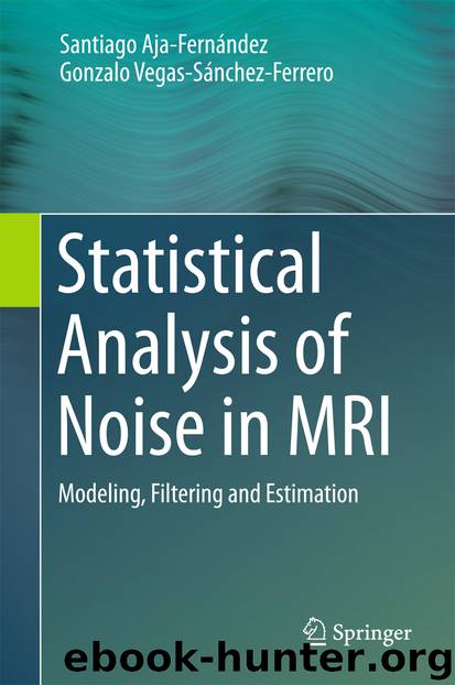 Statistical Analysis of Noise in MRI by Santiago Aja-Fernández & Gonzalo Vegas-Sánchez-Ferrero
