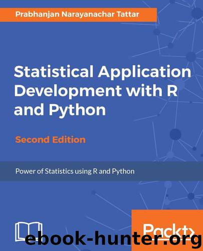 Statistical Application Development with R and Python - Second Edition by Prabhanjan Narayanachar Tattar