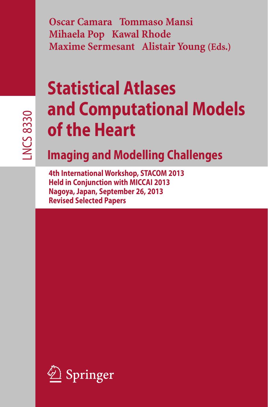 Statistical Atlases and Computational Models of the Heart. Imaging and Modelling Challenges: 4th International Workshop, STACOM 2013, Held in Conjunction with MICCAI 2013, Nagoya, by unknow