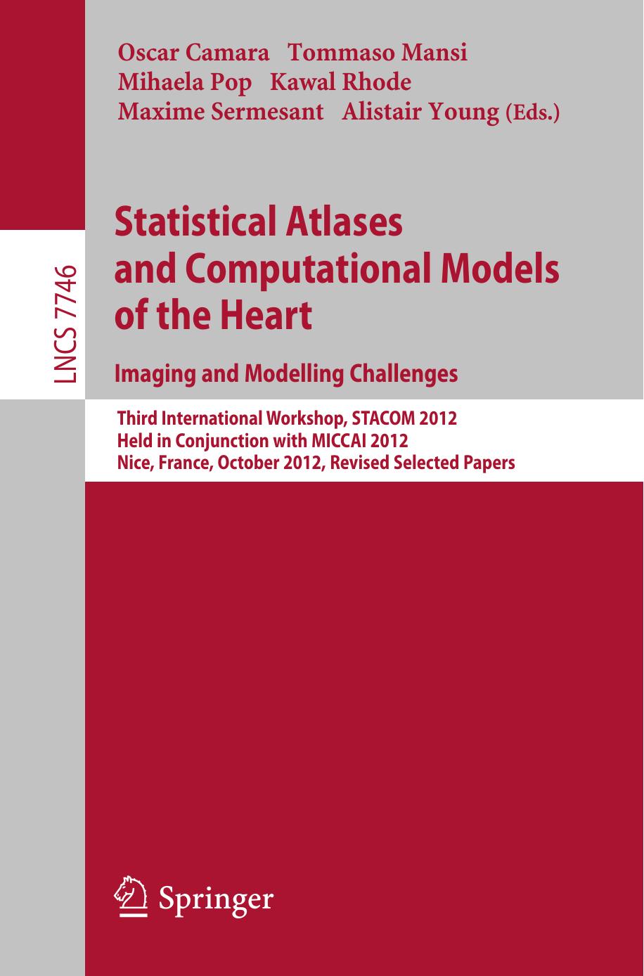 Statistical Atlases and Computational Models of the Heart. Imaging and Modelling Challenges: Third International Workshop, STACOM 2012, Held in Conjunction with MICCAI 2012, Nice, by unknow