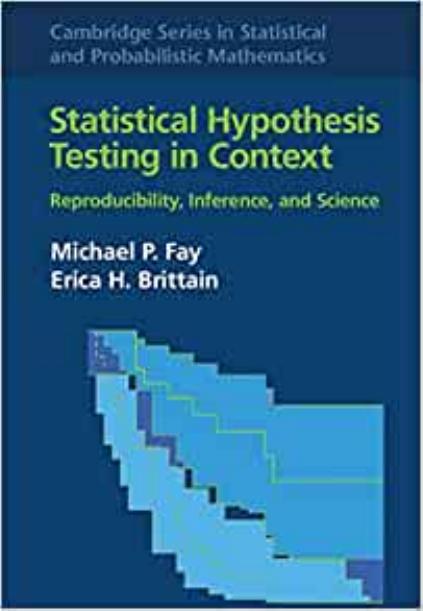 Statistical Hypothesis Testing in Context: Volume 52: Reproducibility, Inference, and Science (Cambridge Series in Statistical and Probabilistic Mathematics, Series Number 52) by Michael P. Fay Erica H. Brittain