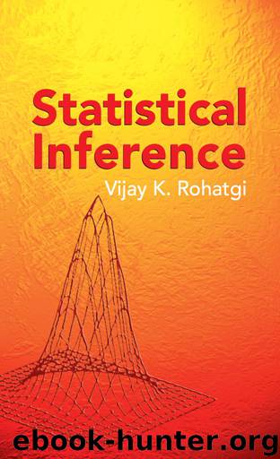 Statistical Inference by Vijay K. Rohatgi