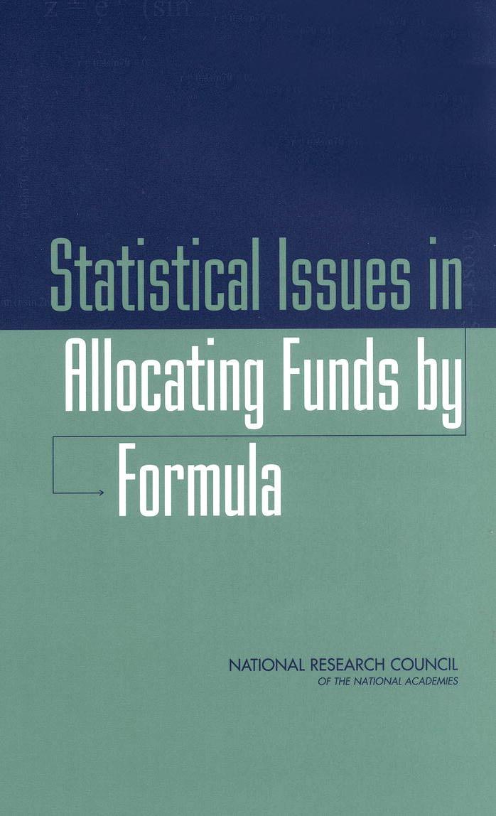 Statistical Issues in Allocating Funds by Formula by Panel on Formula Allocations National Research Council
