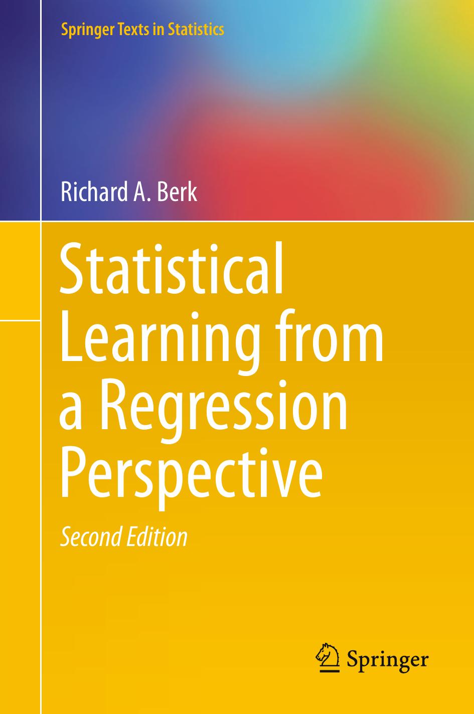 Statistical Learning from a Regression Perspective by Richard A. Berk