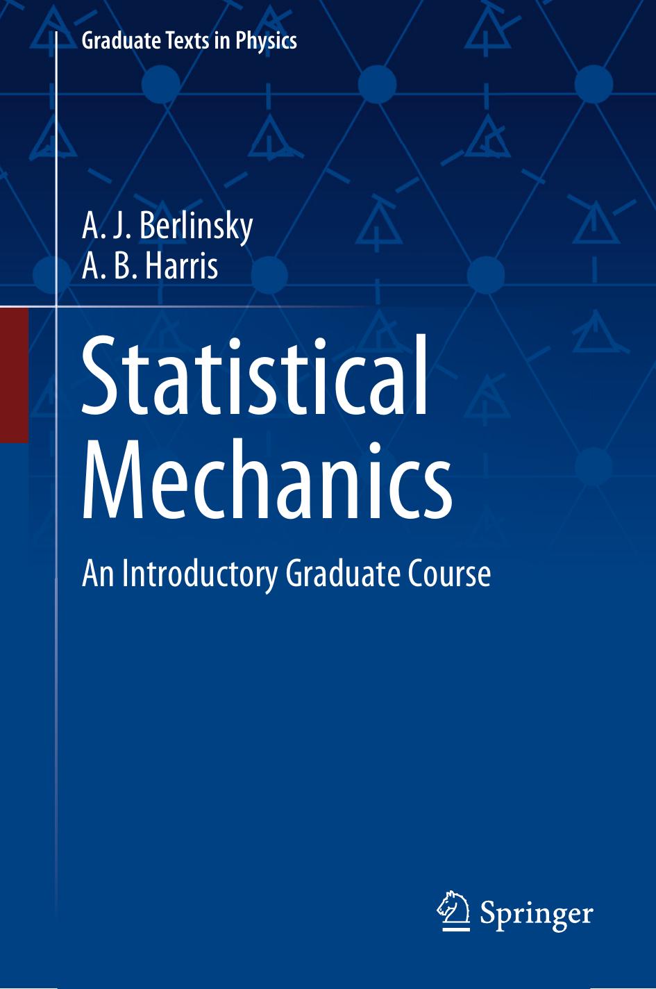 Statistical Mechanics - An Introductory Graduate Course by A. J. Berlinsky A. B. Harris