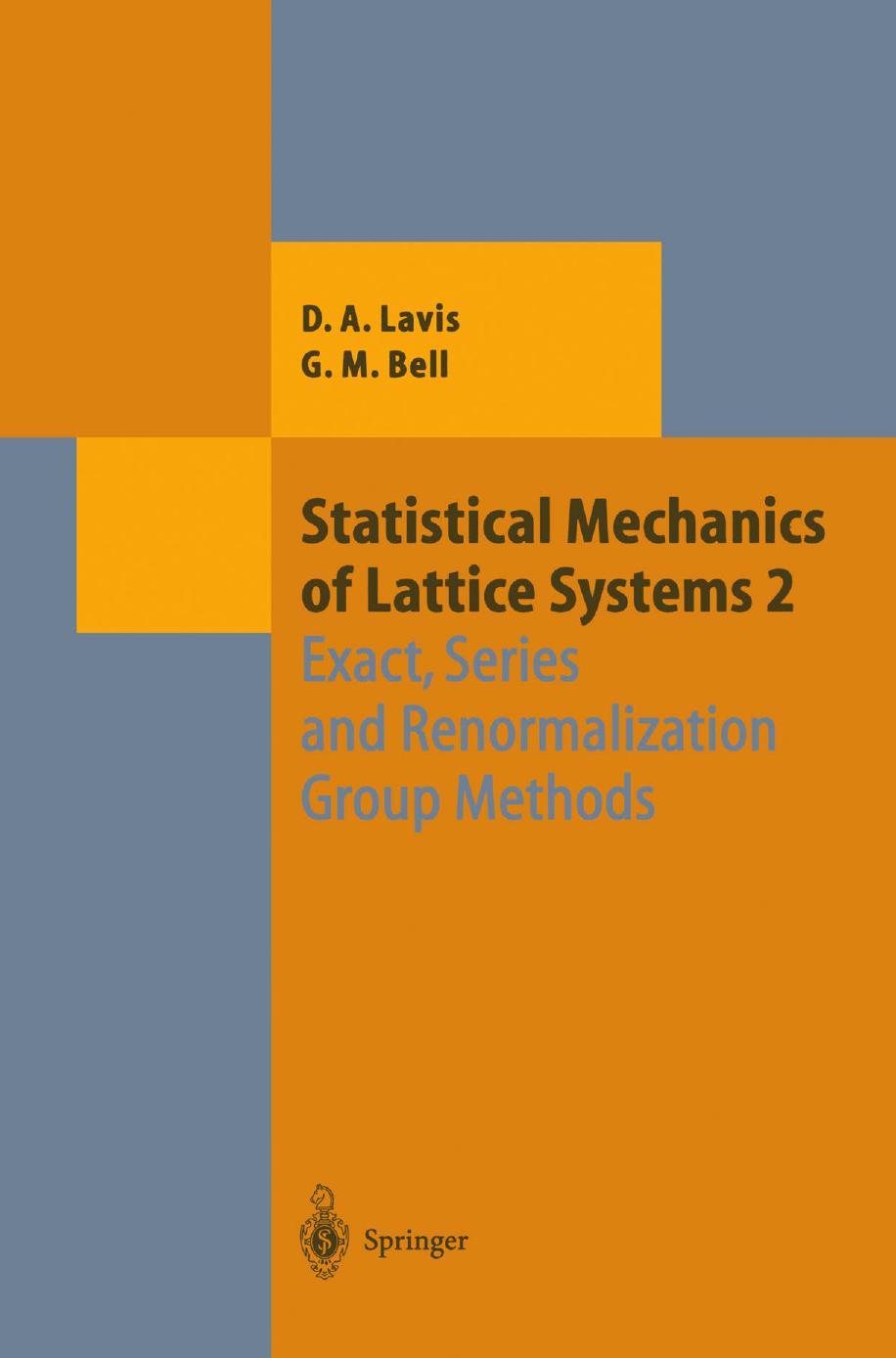 Statistical Mechanics of Lattice Systems: Volume 2: Exact, Series and Renormalization Group Methods by Dr. David A. Lavis Professor George M. Bell (auth.)