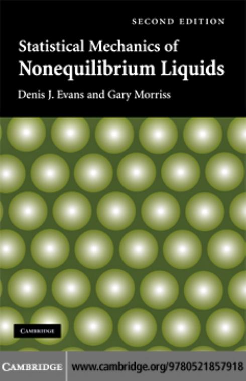 Statistical Mechanics of Nonequilibrium Liquids (Cambridge 2008) by Denis J. Evans Gary Morriss