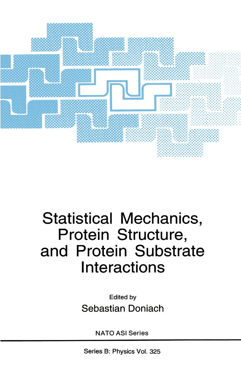 Statistical Mechanics, Protein Structure, and Protein Substrate Interactions by Robert L. Baldwin (auth.) Sebastian Doniach (eds.)