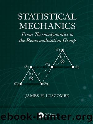 Statistical Mechanics: From Thermodynamics to the Renormalization Group by James Luscombe