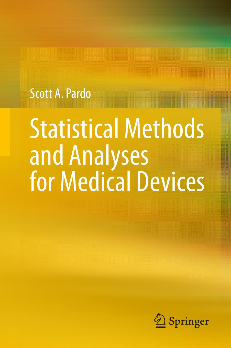 Statistical Methods and Analyses for Medical Devices by Scott A. Pardo