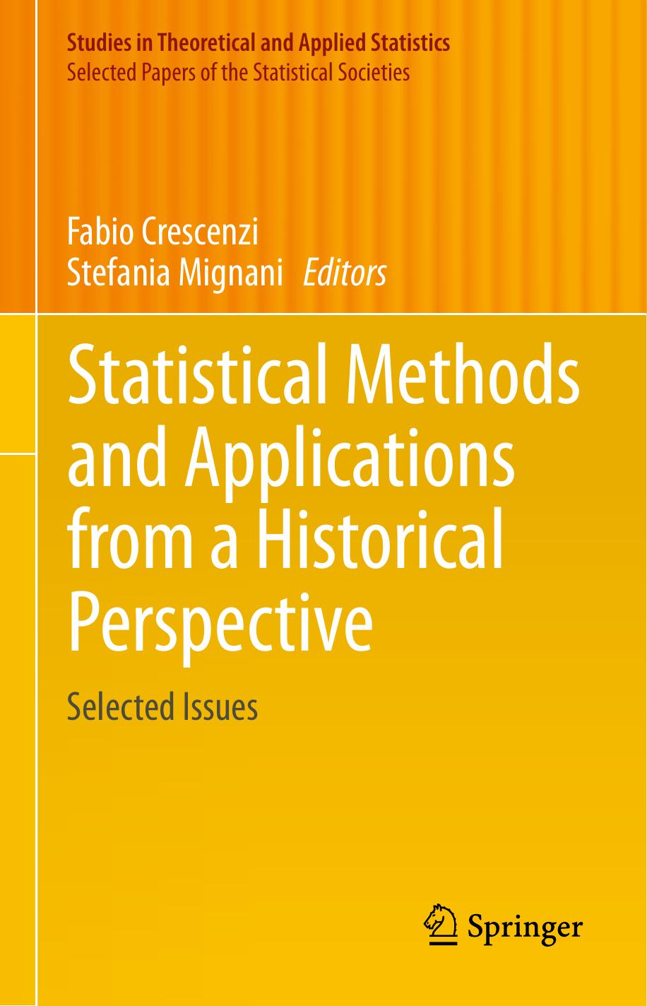 Statistical Methods and Applications from a Historical Perspective: Selected Issues by Fabio Crescenzi Stefania Mignani (eds.)