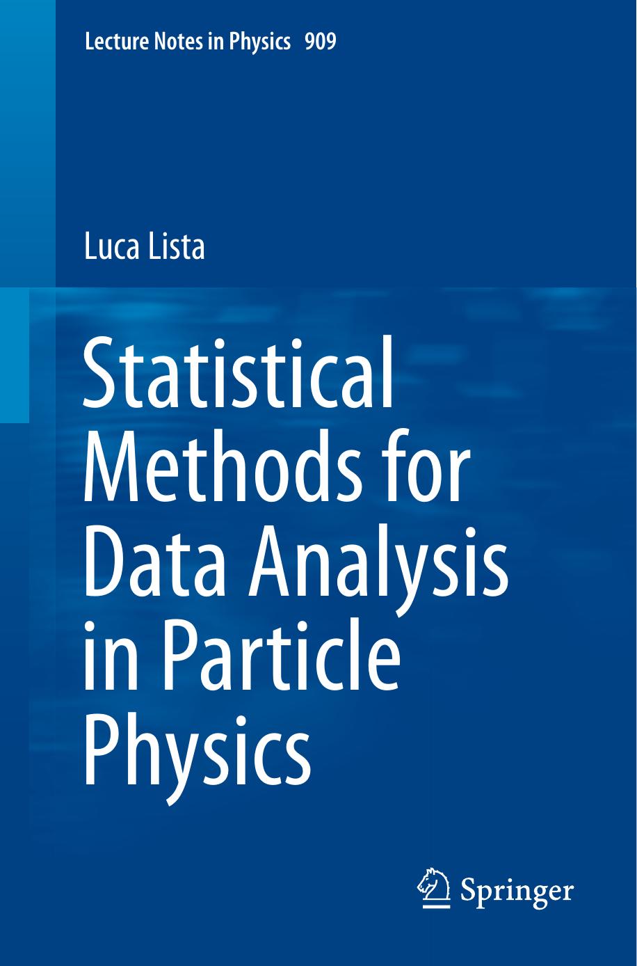 Statistical Methods for Data Analysis in Particle Physics by Luca Lista
