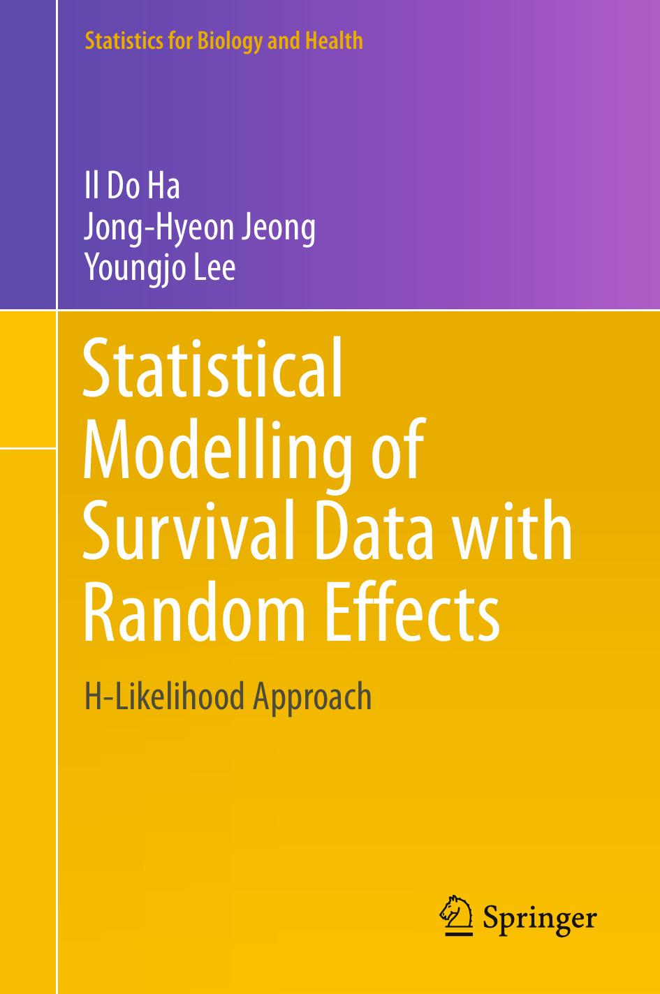 Statistical Modelling of Survival Data with Random Effects: H-Likelihood Approach by Il Do Ha Jong-Hyeon Jeong Youngjo Lee (auth.)