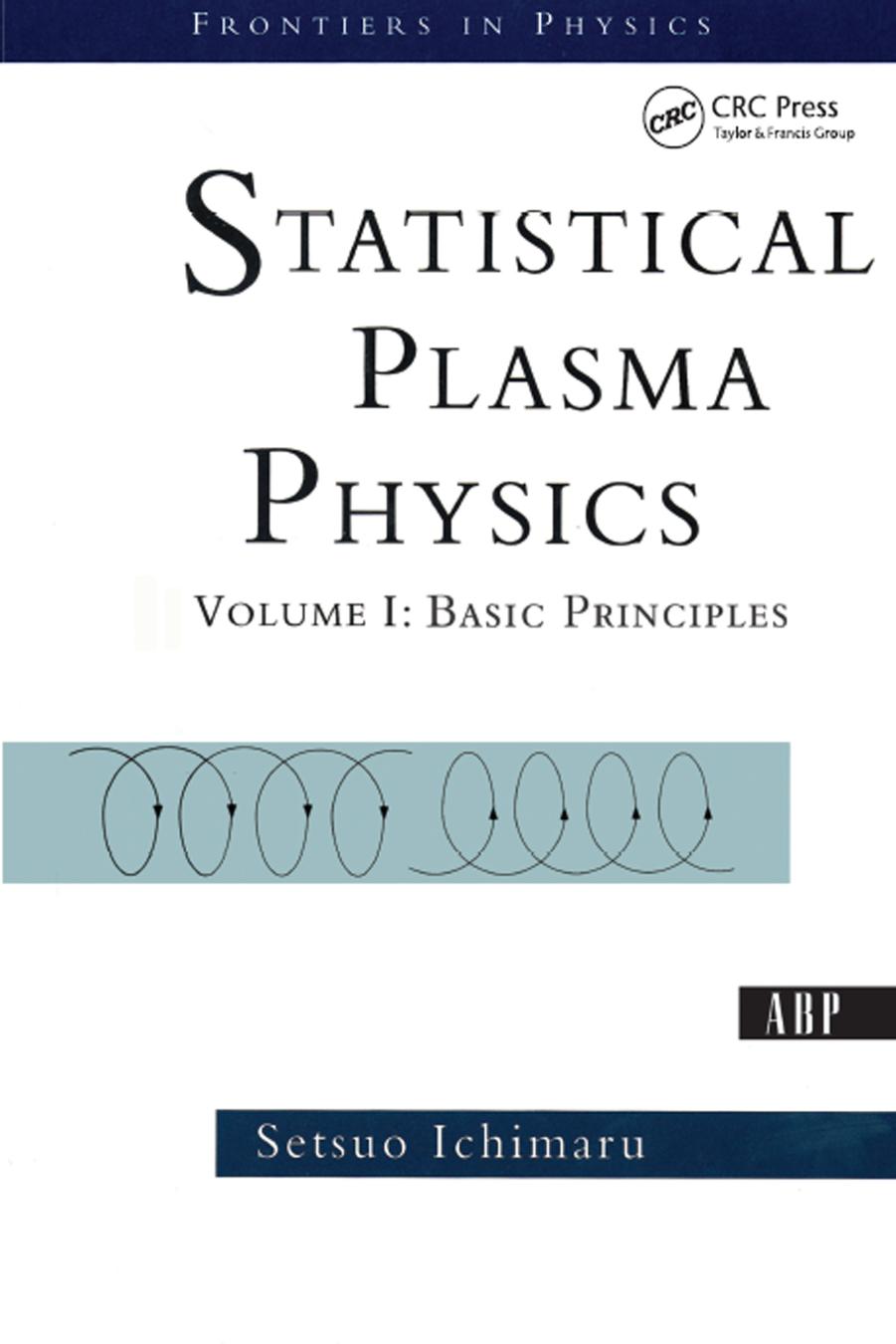 Statistical Plasma Physics, Volume I: Basic Principles by Setsuo Ichimaru