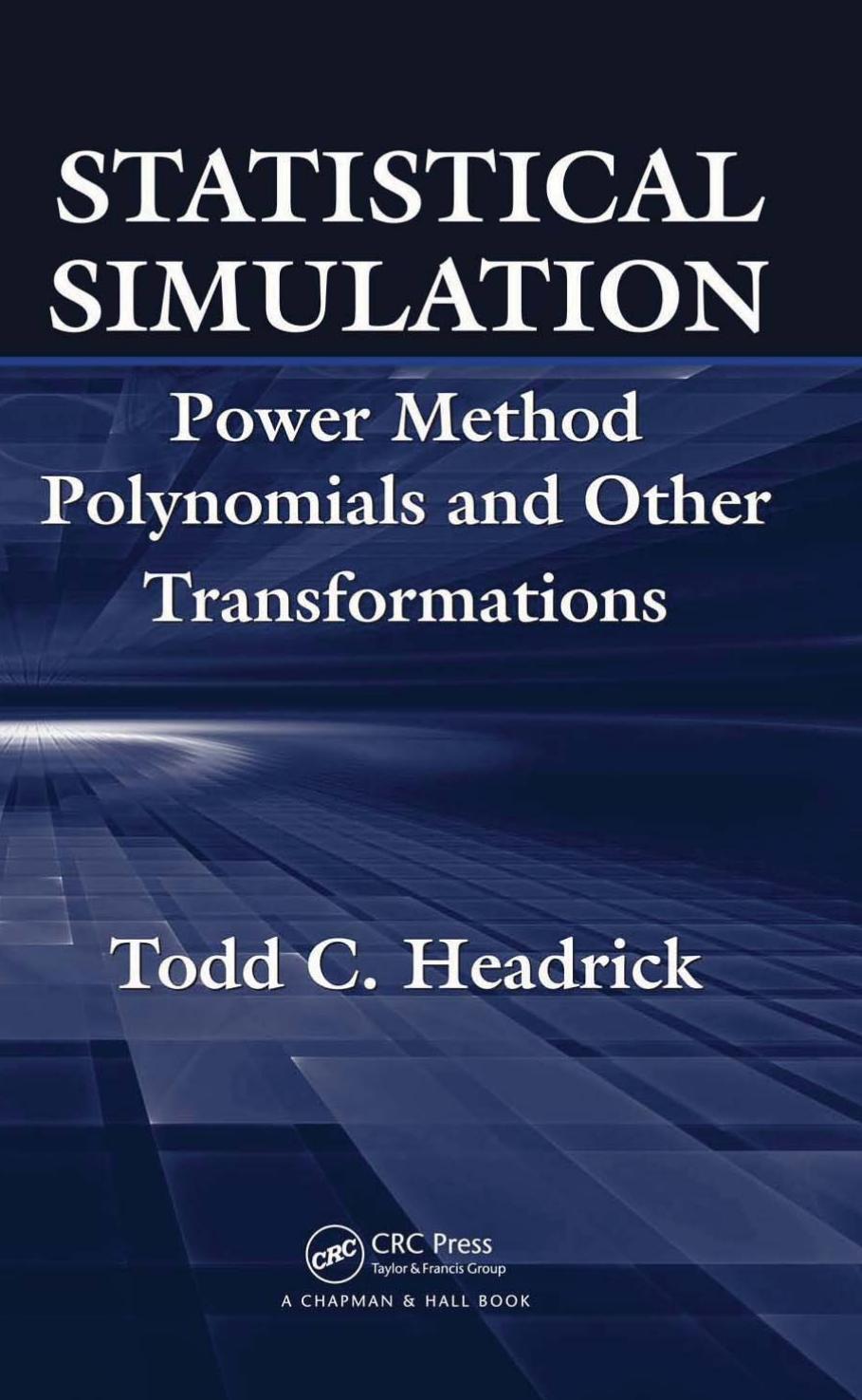 Statistical Simulation: Power Method Polynomials and Other Transformations by Todd C. Headrick