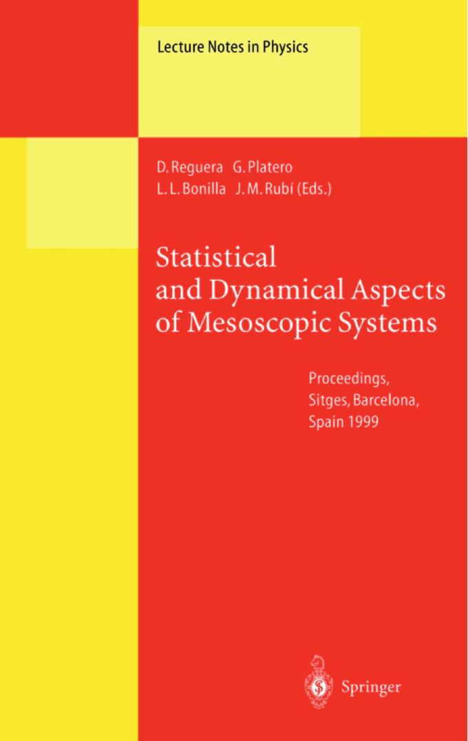 Statistical and Dynamical Aspects of Mesoscopic Systems: Proceedings of the XVI Sitges Conference on Statistical Mechanics Held at Sitges, Barcelona, Spain, 7â11 June 1999 by K. A. Matveev (auth.) David Reguera José Miguel Rubí Gloria Platero Luis López Bonilla (eds.)