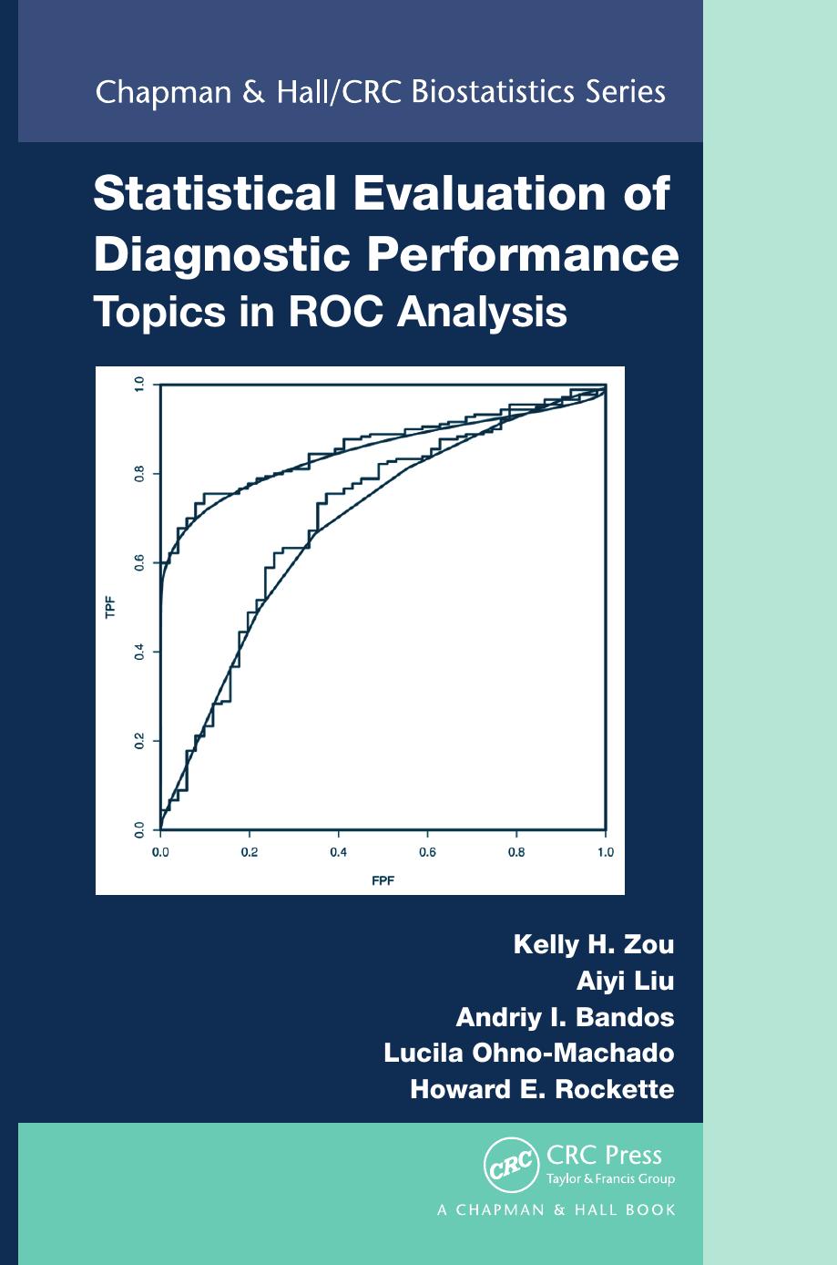 Statistical evaluation of diagnostic performance : topics in ROC analysis by Kelly H Zou; et al