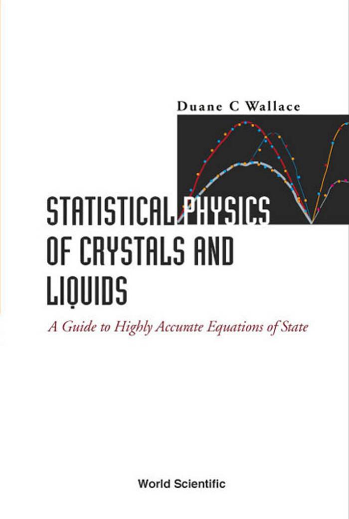Statistical physics of crystals and liquids : a guide to highly accurate equations of state by Duane C Wallace