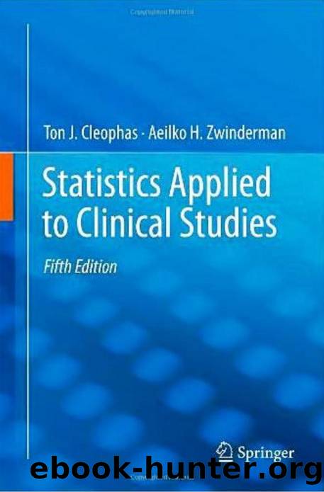 Statistics Applied to Clinical Studies (5th Ed) by Ton J. Cleophas Aeilko H. Zwinderman