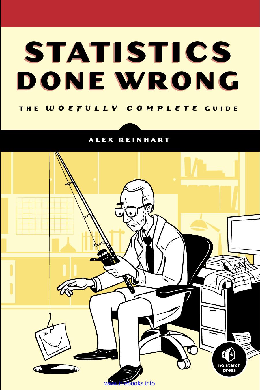 Statistics Done Wrong: The Woefully Complete Guide by Alex Reinhart