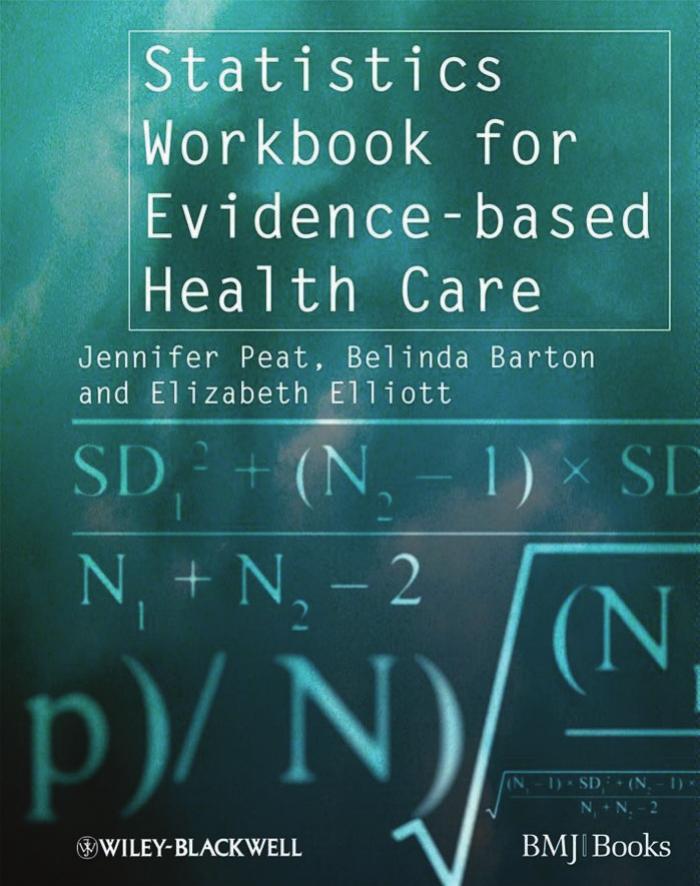 Statistics Workbook for Evidence-based Health Care by Jennifer Peat Belinda Barton Elizabeth Elliott