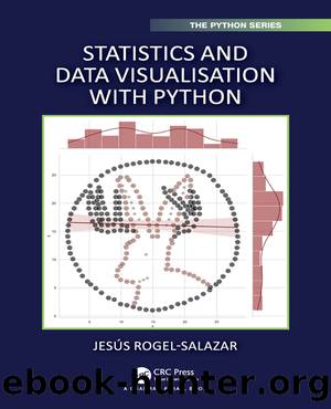 Statistics and Data Visualisation with Python by Jesus Rogel-Salazar