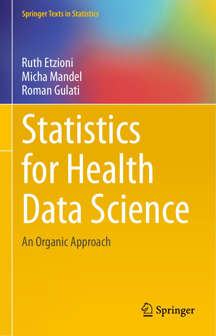 Statistics for Health Data Science: An Organic Approach by Ruth Etzioni Micha Mandel Roman Gulati