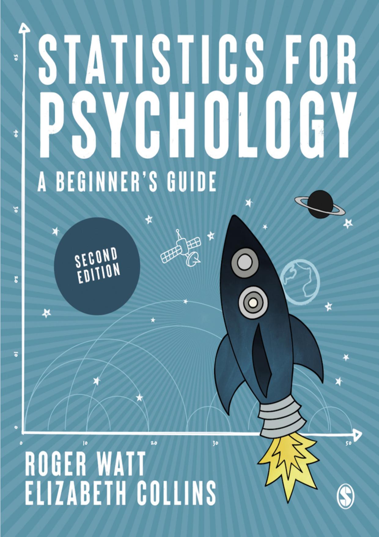 Statistics for Psychology: A Beginnerâ²s Guide by Roger Watt Elizabeth Collins