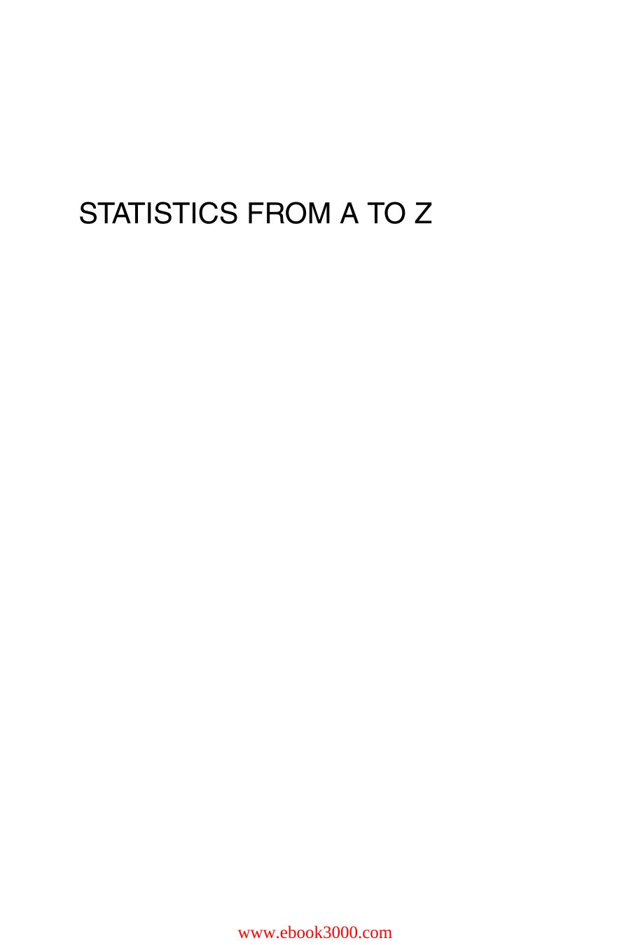 Statistics from A to Z: Confusing Concepts Clarified by Unknow