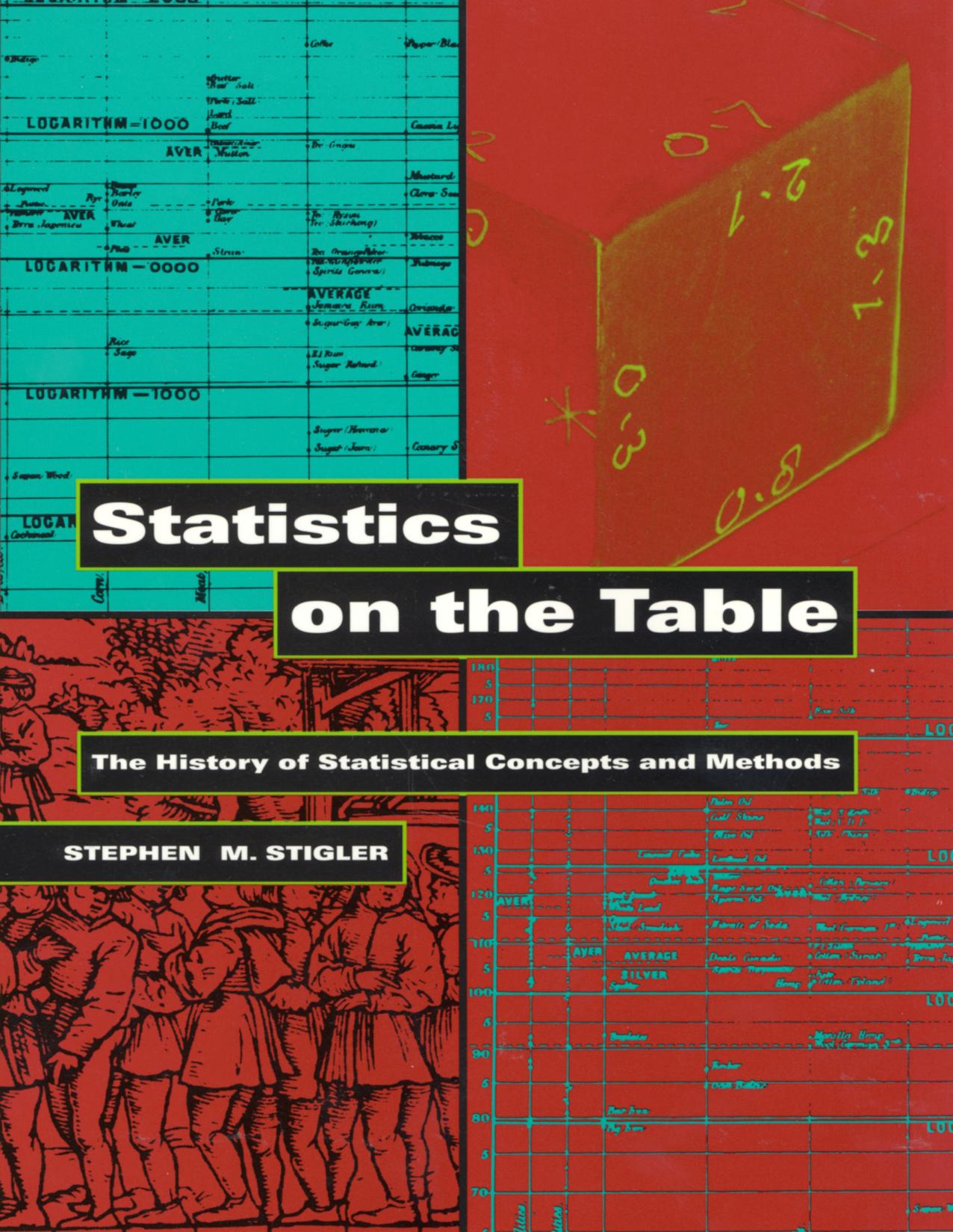 Statistics on the Table: The History of Statistical Concepts and Methods by Stephen Stigler