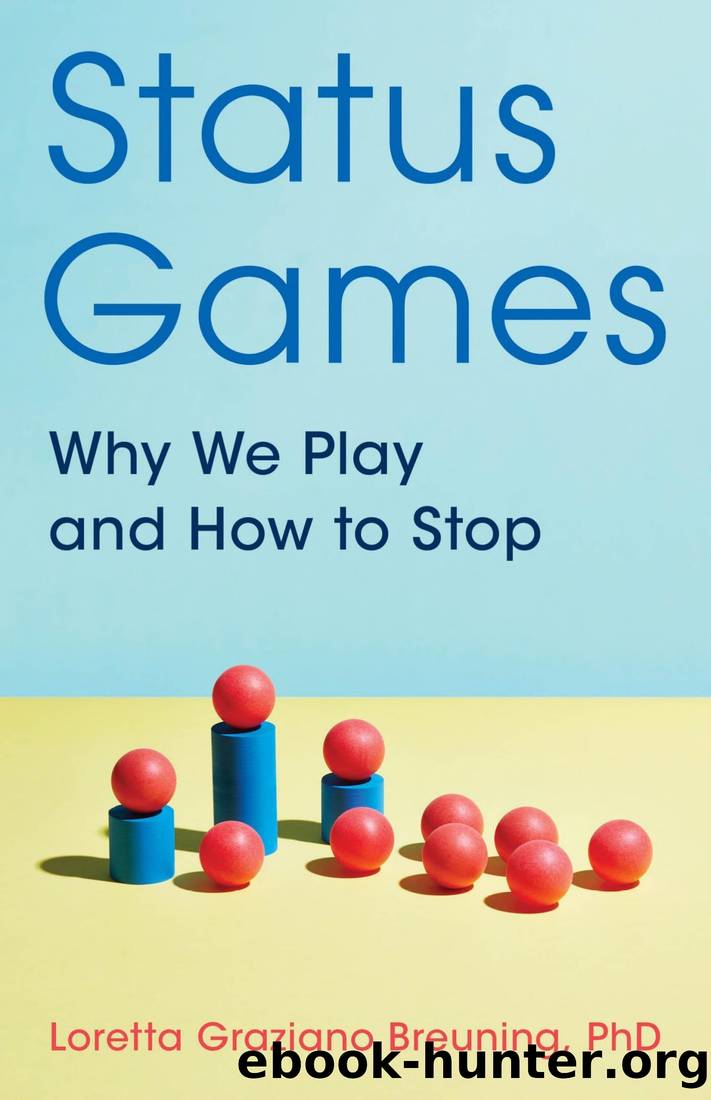 Status Games: Why We Play and How to Stop by Loretta Graziano Breuning