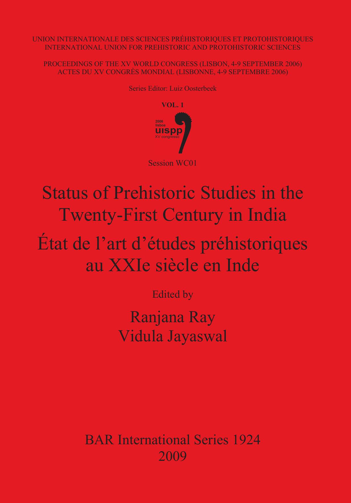Status of Prehistoric Studies in the Twenty-First Century in India / Ãtat de l'art d'Ã©tudes prÃ©historiques au XXIe siÃ¨cle en Inde: Session WC01 by Vidula Jayaswal (editor) Ranjana Ray (editor)