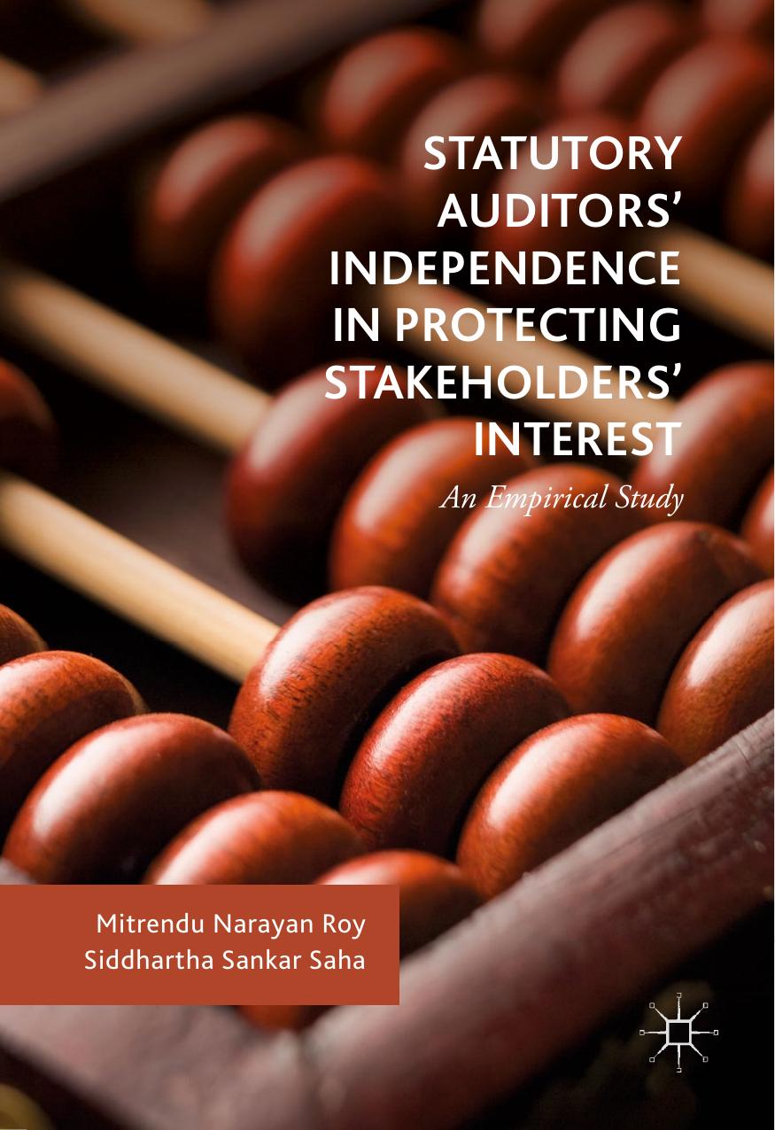 Statutory Auditorsâ Independence in Protecting Stakeholdersâ Interest by Mitrendu Narayan Roy Siddhartha Sankar Saha