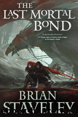 Staveley, Brian - Unhewn Throne 03 - The Last Mortal Bond by Staveley Brian