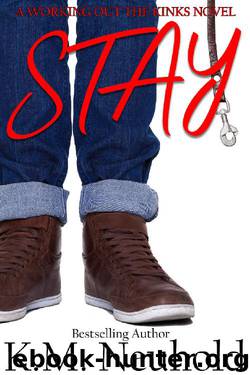 Stay (Working Out The Kinks Book 1) by K.M. Neuhold