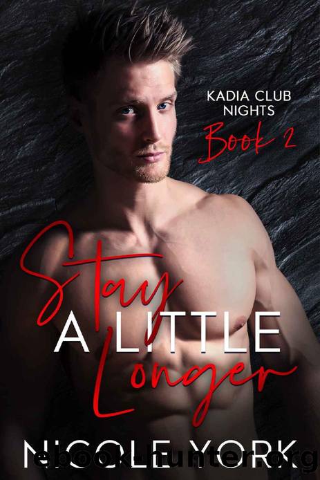 Stay A Little Longer (Kadia Club Nights Book 2) by Nicole York