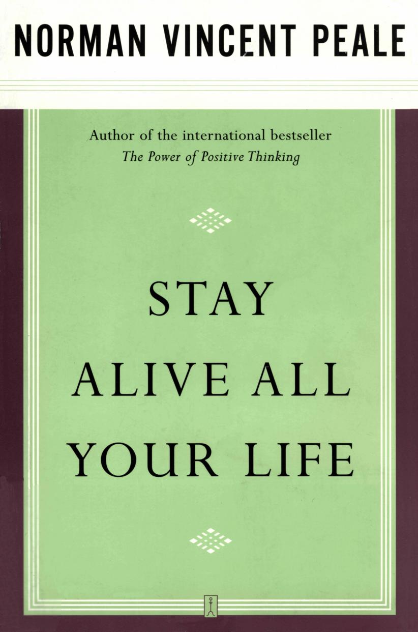 Stay Alive All Your Life by Norman Vincent Peale