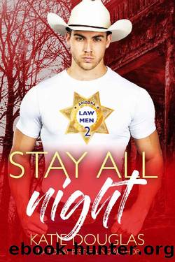 Stay All Night: Arizona Law 2 (Arizona Heat Book 6) by Katie Douglas