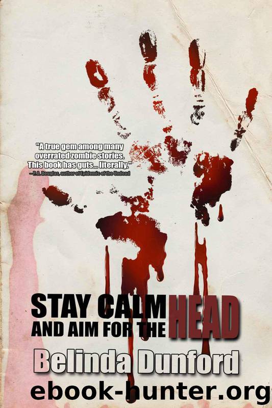 Stay Calm And Aim For The Head: A Zombie Novel by Dunford Belinda