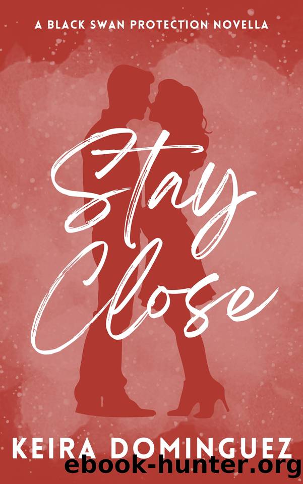 Stay Close: A Black Swan Protection Novella (Black Swan Protection Novellas) by Keira Dominguez