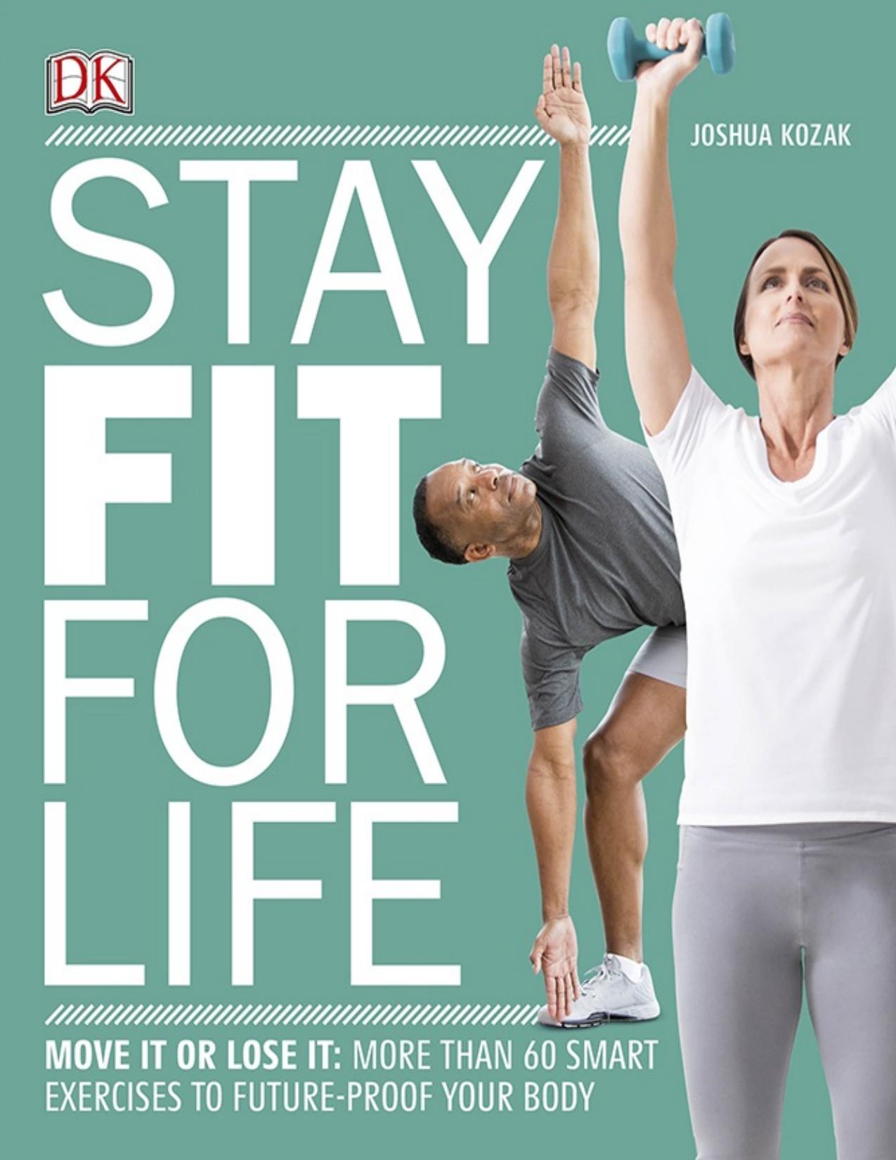 Stay Fit For Life: More than 60 Exercises to Restore Your Strength and Future-Proof Your Body - PDFDrive.com by DK