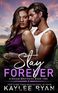Stay Forever (Kincaid Brothers Book 2) by Kaylee Ryan