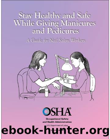 Stay Healthy and Safe While Giving Manicures and Pedicures: A Guide for Nail Salon Workers by OSHA