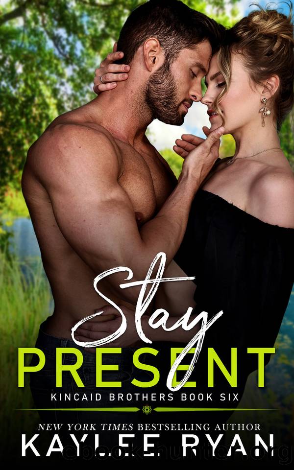 Stay Present (Kincaid Brothers Book 6) by Kaylee Ryan