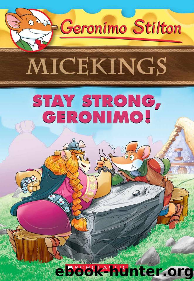 Stay Strong, Geronimo! (Geronimo Stilton Micekings #4) by Stilton Geronimo