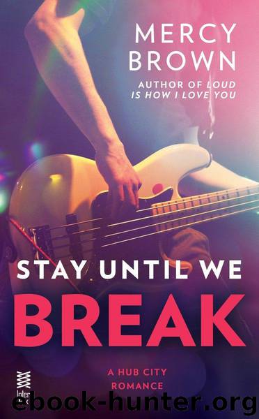 Stay Until We Break (Hub City Romance, A) by Mercy Brown