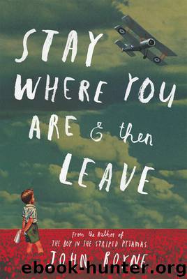 Stay Where You Are and Then Leave by John Boyne
