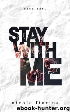 Stay With Me (Stay With Me Series Book 1) by Nicole Fiorina