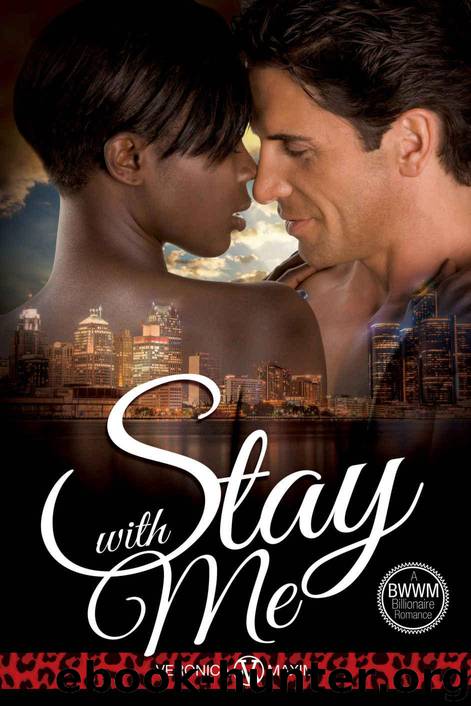 Stay With Me: A BWWM Alpha Billionaire Interracial Romance (African American Contemporary Short Stories) by Veronica Maxim